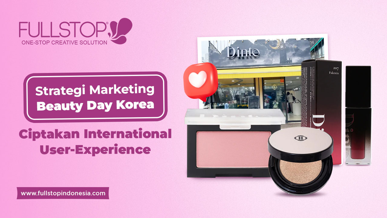 Strategi Marketing Beauty Day Korea Ciptakan International User-Experience